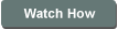 Watch How